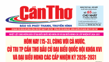 Báo Cần Thơ hôm nay (15/3), số đặc biệt chào mừng bầu cử đại biểu Quốc hội khoá XVI và đại biểu Hội đồng nhân dân các cấp nhiệm kỳ 2026-2031