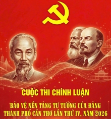 Kế hoạch và Thể lệ Cuộc thi chính luận về bảo vệ nền tảng tư tưởng của Đảng, thành phố Cần Thơ lần thứ Tư, năm 2026