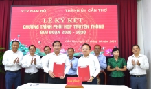 Thành ủy Cần Thơ và VTV Nam Bộ ký kết Chương trình phối hợp truyền thông giai đoạn 2026 - 2030