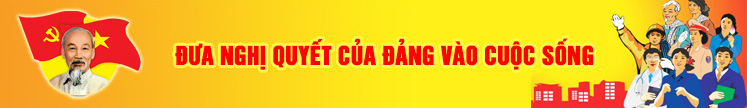 Đưa Nghị quyết của Đảng vào cuộc sống