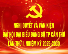 NGHỊ QUYẾT VÀ VĂN KIỆN ĐẠI HỘI ĐẠI BIỂU ĐẢNG BỘ TP CẦN THƠ LẦN THỨ I, NHIỆM KỲ 2025-2030